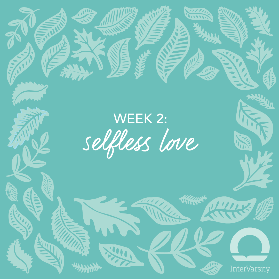 Week 2 Selfless Love