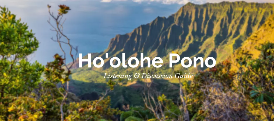 Ho‘olohe Pono Listening and Discussion Guide banner