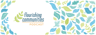 the Flourishing Communities Podcast title with colorful leaves and foliage all around 