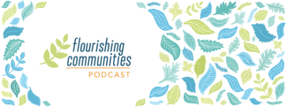 the Flourishing Communities Podcast title with colorful leaves and foliage all around