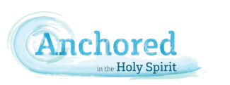 Anchored in the Holy Spirit