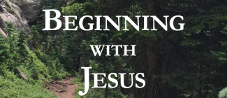 Beginning with Jesus
