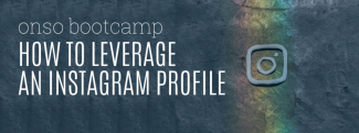 How to Leverage an Instagram Profile (ONSO Bootcamp Part 3) banner