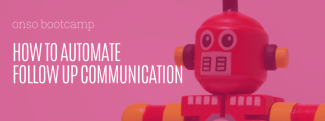 How to Automate Follow-Up Communication (ONSO Bootcamp Part 5) banner