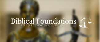 The Biblical Foundations of Law Series