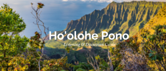 Ho‘olohe Pono Listening and Discussion Guide banner